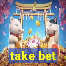 take bet