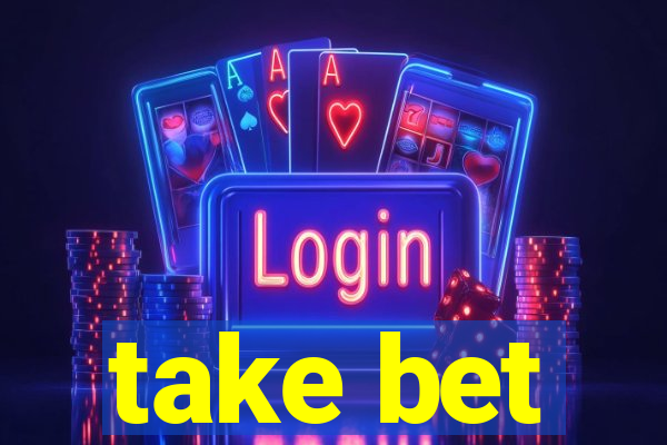 take bet