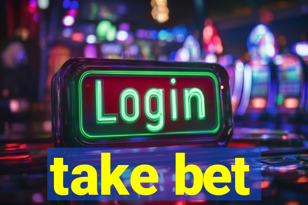 take bet