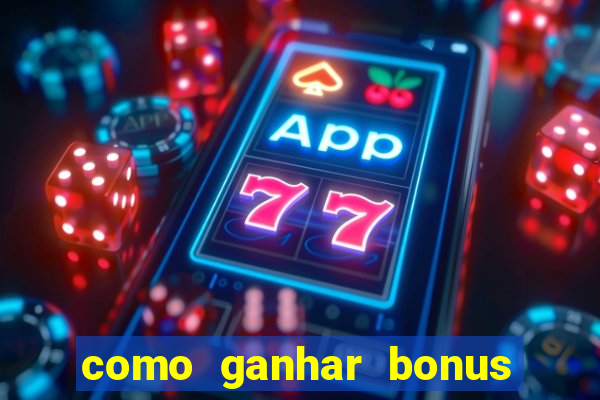 como ganhar bonus na estrela bet