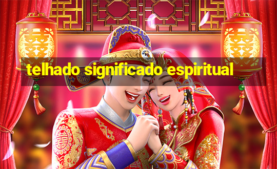 telhado significado espiritual