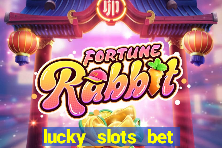 lucky slots bet paga mesmo