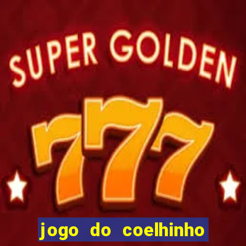 jogo do coelhinho de ganhar dinheiro