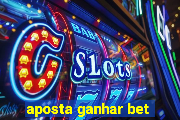 aposta ganhar bet