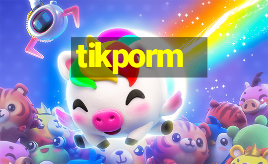 tikporm