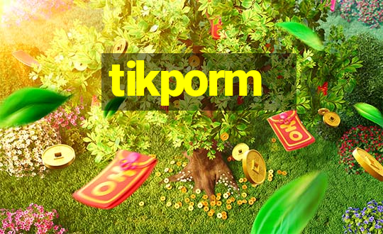 tikporm