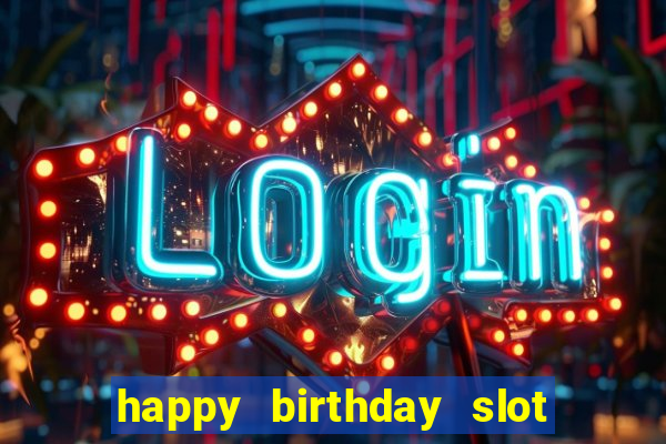 happy birthday slot machine meme