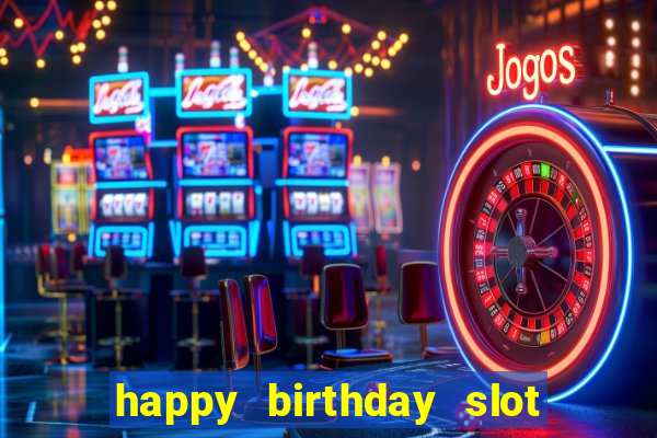 happy birthday slot machine meme