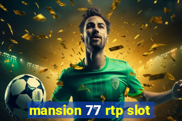 mansion 77 rtp slot