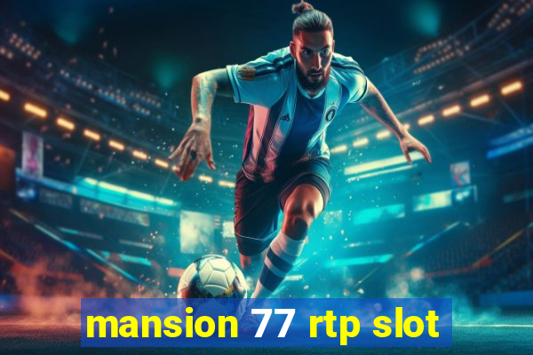 mansion 77 rtp slot