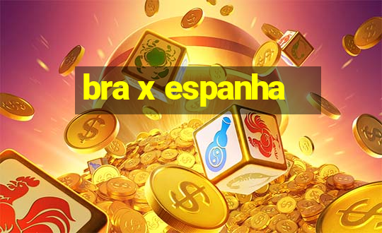 bra x espanha