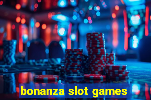 bonanza slot games