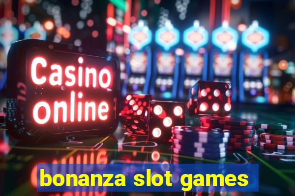 bonanza slot games