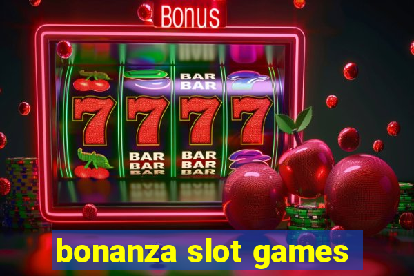 bonanza slot games