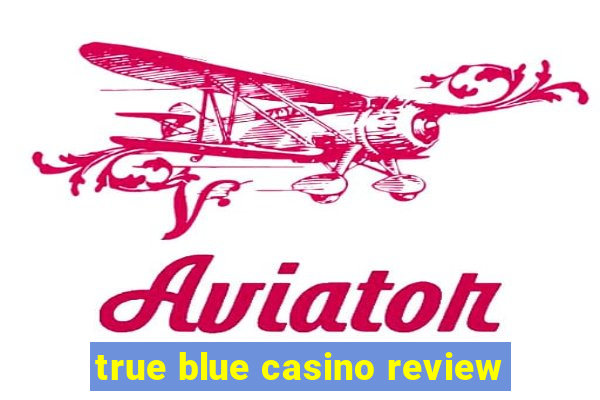 true blue casino review