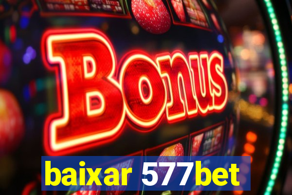 baixar 577bet