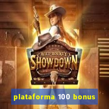 plataforma 100 bonus