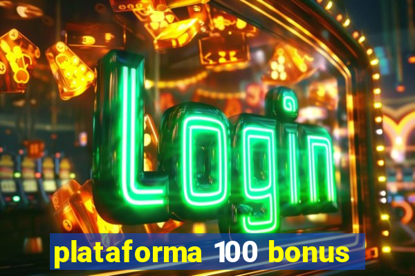 plataforma 100 bonus