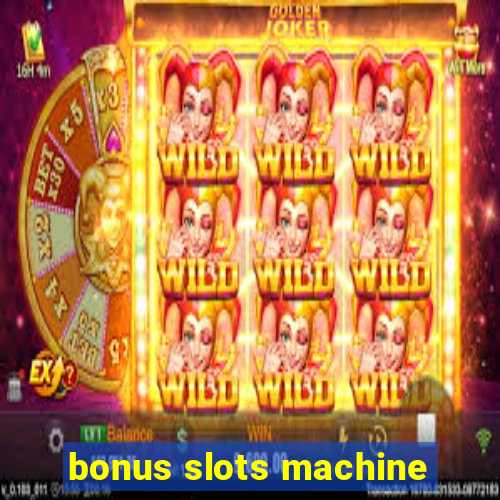 bonus slots machine