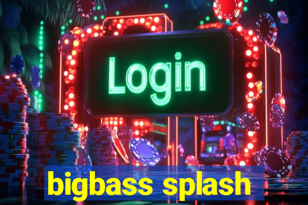 bigbass splash