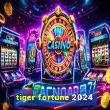 tiger fortune 2024