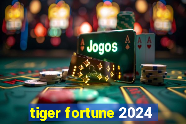 tiger fortune 2024