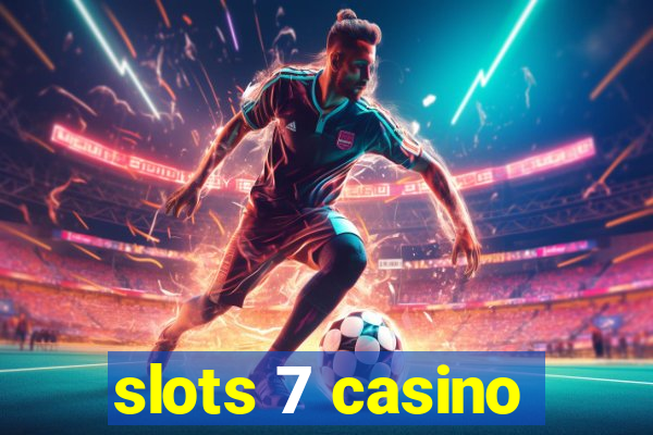 slots 7 casino