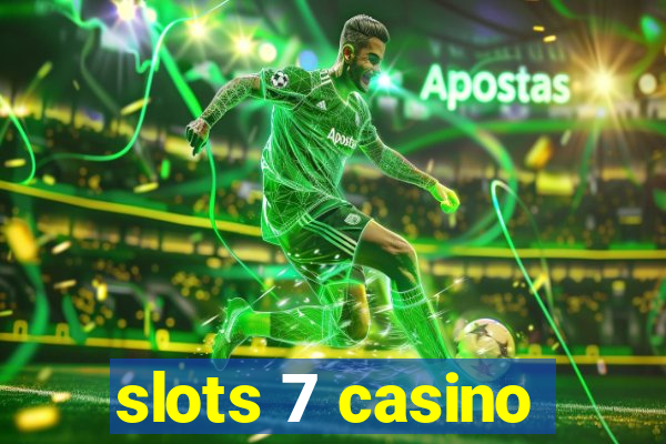 slots 7 casino