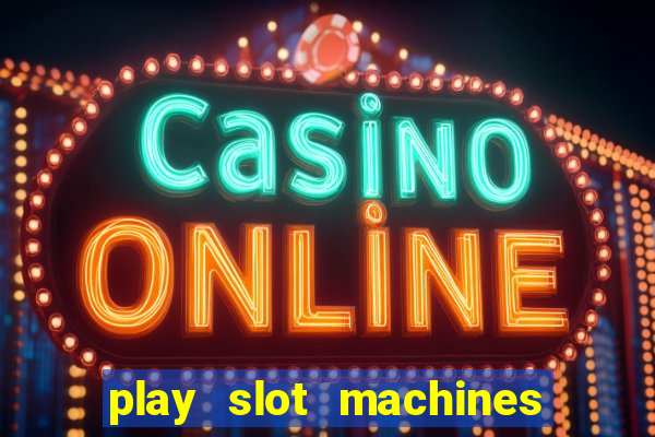 play slot machines on line