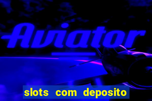 slots com deposito minimo de 1 real