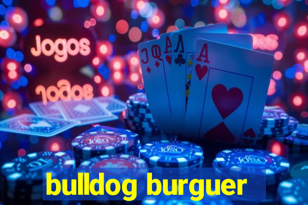 bulldog burguer