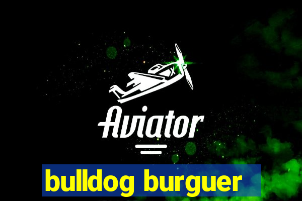 bulldog burguer