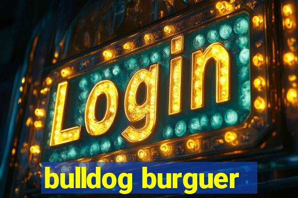 bulldog burguer