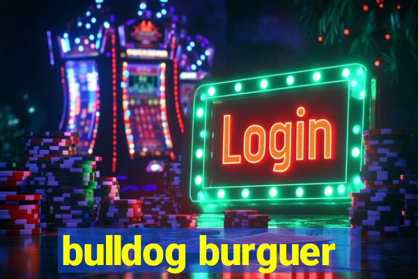 bulldog burguer