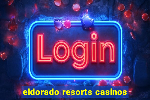 eldorado resorts casinos