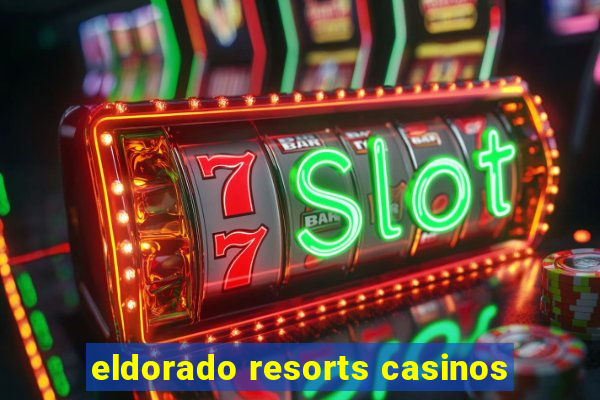 eldorado resorts casinos