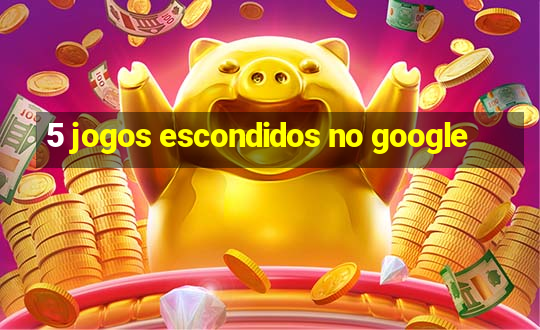 5 jogos escondidos no google