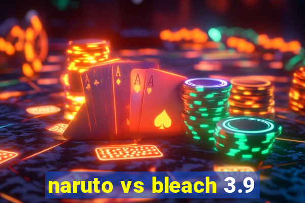 naruto vs bleach 3.9