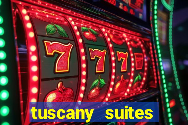 tuscany suites casino las vegas