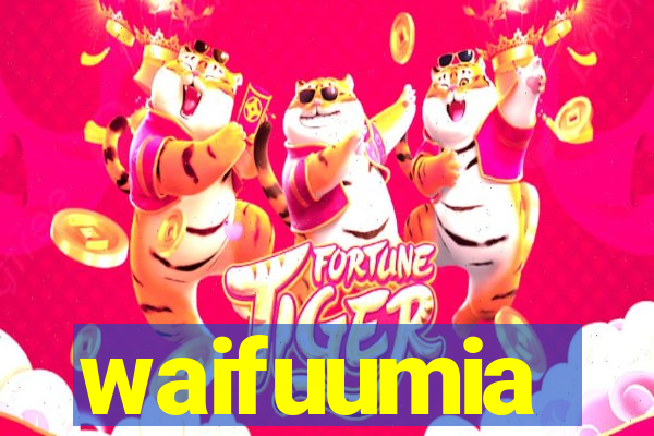 waifuumia