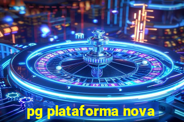 pg plataforma nova