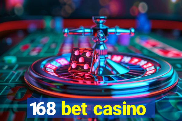 168 bet casino