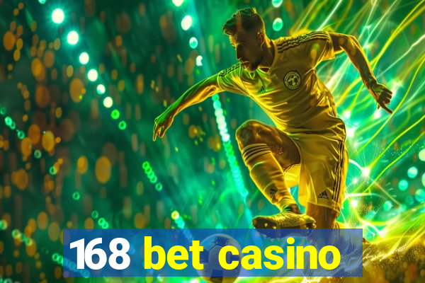 168 bet casino