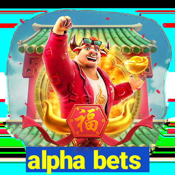 alpha bets