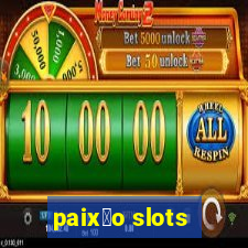 paix茫o slots