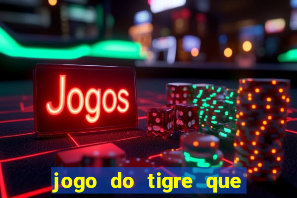 jogo do tigre que esta pagando