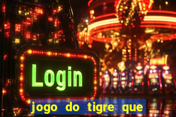 jogo do tigre que esta pagando