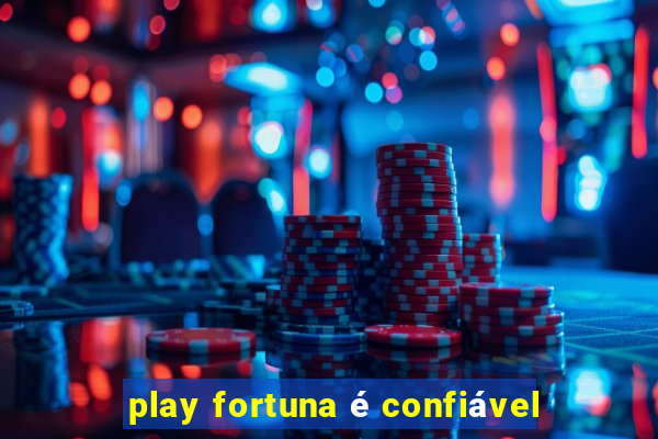 play fortuna é confiável