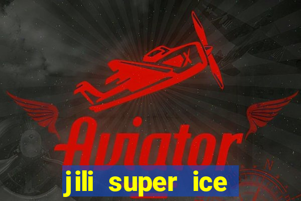 jili super ice slot machine