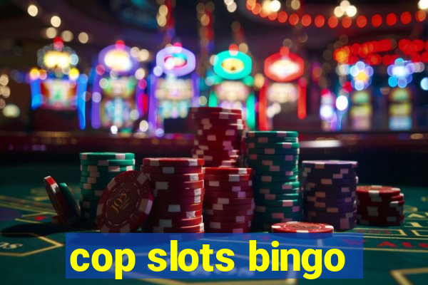 cop slots bingo